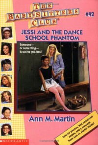 Jessi And The Dance School Phantom (The Baby-Sitters Club #42) - Nancy,  Warren,  Pat,  Neggers,  Carla,  Ellison,  Suzanne,  Chambers,  Ginger,  Martin