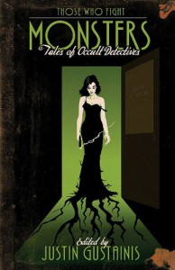 Those Who Fight Monsters: Tales of Occult Detectives - Simon R. Green, Tanya Huff, Carrie Vaughn, Laura Anne Gilman, C.J. Henderson, Julie Kenner, Tim Pratt, Lilith Saintcrow, Jackie Kessler, C.T. Adams, Cathy Clamp, Justin Gustainis, Chris Marie Green, Caitlin Kittredge, Rachel Caine