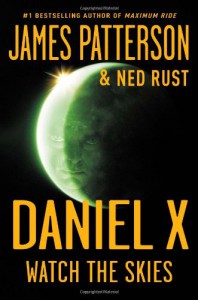Daniel X: Watch the Skies - James Patterson, Ned Rust