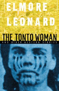 The Tonto Woman and Other Western Stories - Elmore Leonard