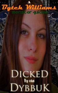 Dicked by the Dybbuk (Monster Quickie) - Bytch Williams