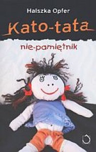 Kato-tata. Nie-pamiętnik - Halszka Opfer