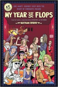 My Year of Flops: The A.V. Club Presents One Man's Journey Deep into the Heart of Cinematic Failure - Nathan Rabin,  A.V. A.V. Club (Editor)