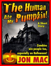 The Human Ate My Pumpkin! - Jon Mac