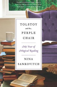 Tolstoy and the Purple Chair: My Year of Magical Reading - Nina Sankovitch