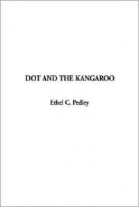 Dot and the Kangaroo - Ethel C. Pedley