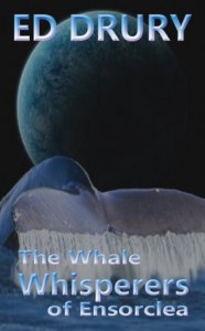The Whale Whisperers of Ensorclea (The Whale Whisperers Saga) - Ed Drury, Nancy Lee Parish
