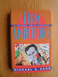 Firm Ambitions: 2a Rachel Gold Mystery - Michael A. Kahn