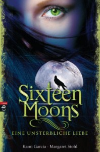 Sixteen Moons - Eine unsterbliche Liebe  - Petra Koob-Pawis, Margaret Stohl, Kami Garcia