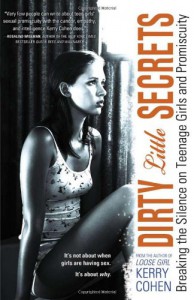 Dirty Little Secrets: Breaking the Silence on Teenage Girls and Promiscuity - Kerry Cohen