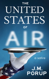 The United States of Air: a Satire - J.M. Porup