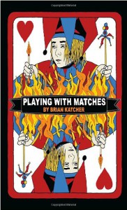 Playing with Matches - Brian Katcher