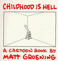 Childhood Is Hell - Matt Groening