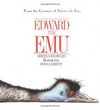 Edward the Emu - Sheena Knowles, Rod Clement