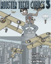 Rooster Teeth Comics Year Three - Griffon Ramsey, Luke McKay, Geoff Ramsey