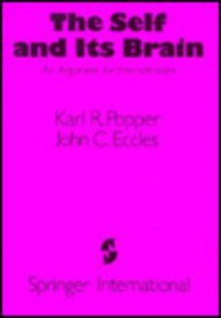 The Self and Its Brain - Karl R. Popper;John C. Eccles