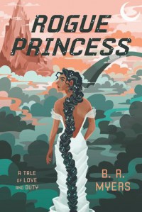 Rogue Princess - B.R.  Myers