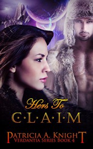 Hers to Claim (Verdantia Book 4) - Patricia A. Knight