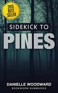 Sidekick to Pines (The Wayward Pines Trilogy, Book 1): by Blake Crouch - Danielle Woodward, Bookworm Summaries