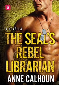 The SEAL's Rebel Librarian: An Alpha Ops Novella - Anne Calhoun