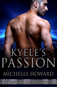 Kyele's Passion: A World Beyond Book 4 - Michelle Howard