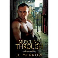 Muscling Through - J.L. Merrow