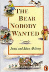 The Bear Nobody Wanted - Janet Ahlberg, Allan Ahlberg
