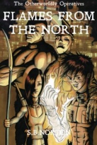 Flames from the North (The Otherworldly Operatives, #1) - S.B. Norton