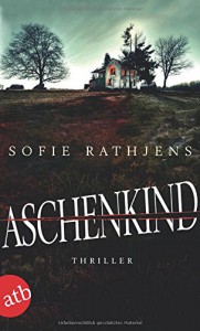 Aschenkind: Thriller - Sofie Rathjens