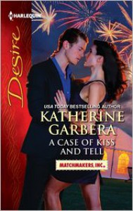 A Case of Kiss and Tell (Harlequin Desire Series #2177) - Katherine Garbera