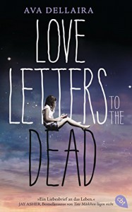 Love Letters to the Dead: (deutsche Ausgabe) - Ava Dellaira, Katarina Ganslandt