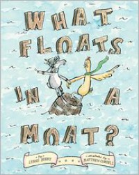 What Floats in a Moat? - Lynne Berry,  Matthew Cordell