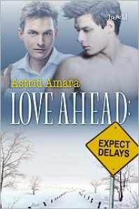 Love Ahead: Expect Delays - Astrid Amara
