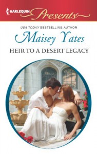 Heir to a Desert Legacy - Maisey Yates