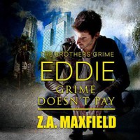 Eddie: Grime Doesn't Pay: Brothers Grime, Book 2 - Z.A. Maxfield