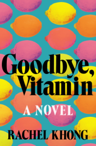 Goodbye, Vitamin: A Novel - Rachel Khong