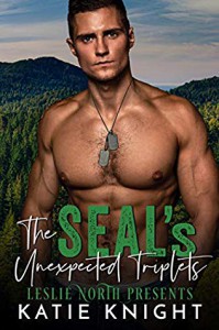 The SEAL's Unexpected Triplets - Leslie North, Katie Knight