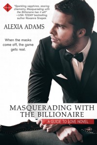 Masquerading with the Billionaire - Alexia Adams