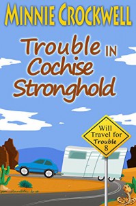 Trouble in Cochise Stronghold (Will Travel for Trouble Series Book 8) - Minnie Crockwell