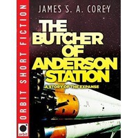 The Butcher of Anderson Station (Expanse 0.5) - James S.A. Corey