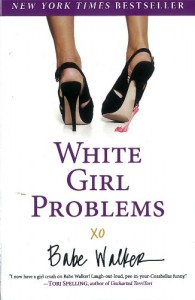 White Girl Problems - Babe Walker