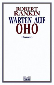 Warten Auf Oho - Robert Rankin, Axel Merz