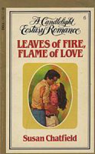 Leaves of Fire, Flame of Love (Candlelight Ecstasy, #6) - Susan Chatfield