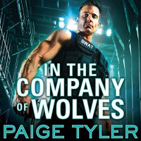 In the Company of Wolves: SWAT Series #3 - Tantor Audio, Paige Tyler, Abby Craden