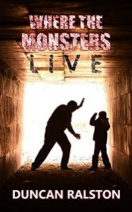Where the Monsters Live - Duncan Ralston