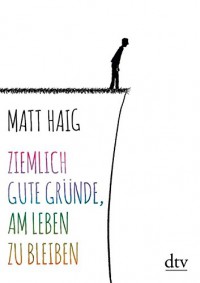 Ziemlich gute Gründe, am Leben zu bleiben - Sophie Zeitz, Matt Haig