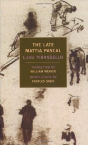 The Late Mattia Pascal - Luigi Pirandello, William Weaver, Charles Simic