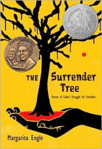 The Surrender Tree: Poems of Cuba's Struggle for Freedom - Margarita Engle