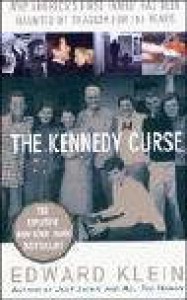 The Kennedy Curse: Why Tragedy has haunted America's First Family for 150 Years - Edward Klein