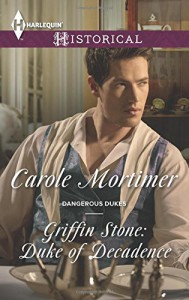 Griffin Stone: Duke of Decadence (Dangerous Dukes) - Carole Mortimer